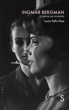 INGMAR BERGMAN: EL CINE DE LAS CICATRICES