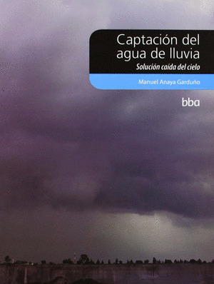 CAPTACION DEL AGUA DE LLUVIA: SOLUCION CAIDA DEL CIELO