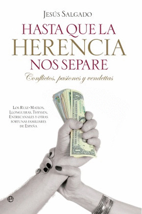 HASTA QUE LA HERENCIA NOS SEPARE: CONFLICTOS, PASIONES Y VENDETTAS