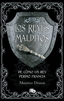 DE COMO UN REY PERDIO FRANCIA (LOS REYES MALDITOS 7)