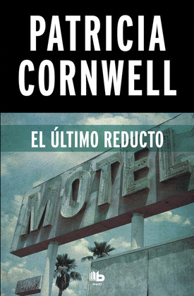 EL ULTIMO REDUCTO (DOCTORA KAY SCARPETTA 11)