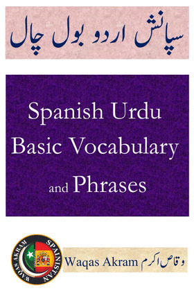 SPANISH URDU BASIC VOCABULARY AND PHRASES: URDU SPANISH LEARNING BOOK