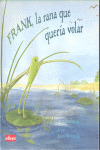 FRANK, LA RANA QUE QUERIA VOLAR