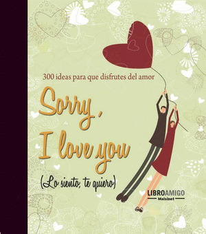 SORRY, I LOVE YOU (LO SIENTO,TE QUIERO)