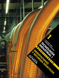 TECNOLOGÍA INDUSTRIAL I. ORIENTACIONES Y RECURSOS DIDÁCTICOS
