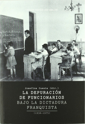 LA DEPURACION DE FUNCIONARIOS BAJO LA DICTADURA FRANQUISTA