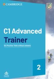 C1 ADVANCED TRAINER 2. SIX PRACTICE TESTS WITHOUT ANSWERS WITH AUDIO DOWNLOAD.