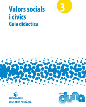 GUIA DIDACTICA. VALORS SOCIALS I CIVIS 3. PROJECTE DUNA