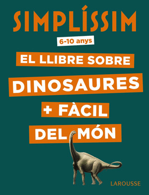 SIMPLISSIM. EL LLIBRE SOBRE DINOSAURES + FACIL DEL MON