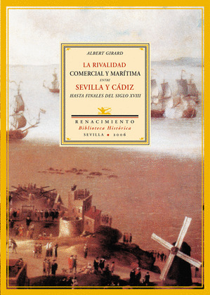 RIVALIDAD COMERCIAL Y MARÍTIMA ENTRE SEVILLA Y CÁDIZ HASTA FINALES DEL SIGLO XVIII, LA