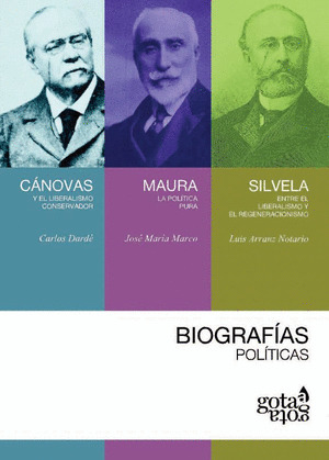 CÁNOVAS Y EL LIBERALISMO CONSERVADOR / ANTONIO MAURA. LA POLÍTICA PURA / SILVELA