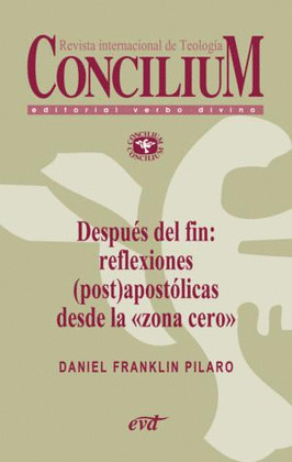 DESPUES DEL FIN: REFLEXIONES (POST)APOSTOLICAS DESDE LA ZONA CERO. CONCILIUM 3