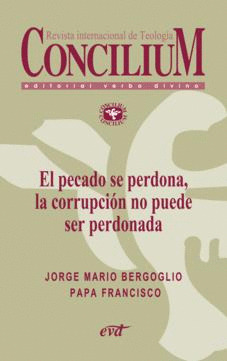 EL PECADO SE PERDONA, LA CORRUPCION NO PUEDE SER PERDONADA. CONCILIUM 358 (2014)
