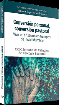 CONVERSION PERSONAL, CONVERSION PASTORAL. VIVIR EN CRISTIANO EN TIEMPOS DE INCER