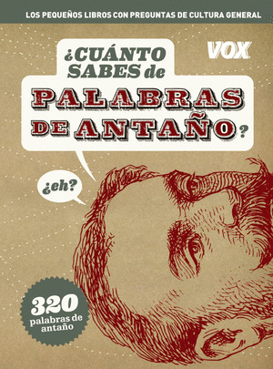 CUANTO SABES DE ... PALABRAS DE ANTAÑO?