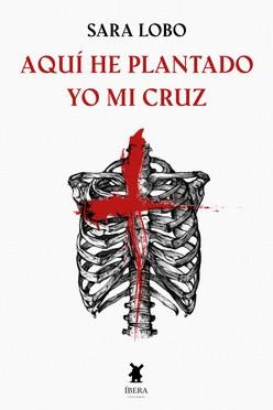 AQUÍ HE PLANTADO YO MI CRUZ
