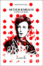 ARTHUR RIMBAUD. LA BELLEZA DEL DIABLO