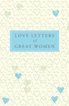 LOVE LETTERS GREAT WOMEN