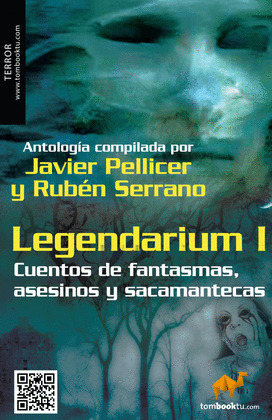 LEGENDARIUM I: CUENTOS DE FANTASMAS, ASESINOS Y SACAMANTECAS