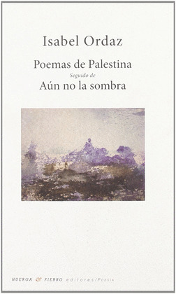 POEMAS DE PALESTINA SEGUIDO DE AÚN NO LA SOMBRA