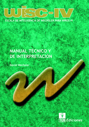 WISC-IV, ESCALA DE INTELIGENCIA DE WECHSLER PARA NIÑOS-IV. MANUAL TÉCNICO Y DE I