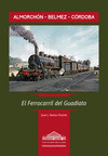 ALMORCHON-BELMEZ-CORDOBA. EL FERROCARRIL DEL GUADIATO