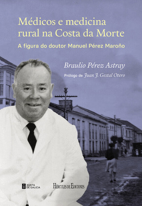 MÉDICOS E MEDICINA RURAL NA COSTA DA MORTE. A FIGURA DO DOUTOR MANUEL PÉREZ MARO