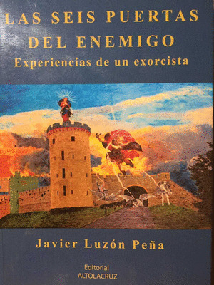 LAS SEIS PUERTAS DEL ENEMIGO. EXPERIENCIA DE UN EXORCISTA