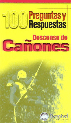 DESCENSO DE CAÑONES - 100 PREGUNTAS Y RESPUESTAS