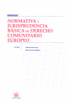NORMATIVA Y JURISPRUDENCIA BASICA DE DERECHO COMUNITARIO EUROPEO