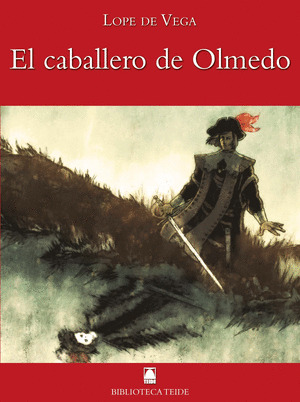 BIBLIOTECA TEIDE 050 - EL CABALLERO DE OLMEDO -LOPE DE VEGA