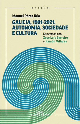 GALICIA, 1981-2021. AUTONOMÍA, SOCIEDADE E CULTURA. CONVERSAS CON XOSÉ LUÍS BARREIRO E RAMÓN VILLARES