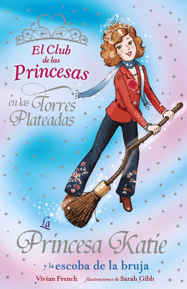 8.PRINCESA KATIE Y ESCOBA DE BRUJA.(CLUB PRINCESAS)