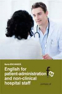 ENGLISH FOR PATIENT-ADMINISTRATION AND NON-CLINICAL HOSPIAL STAFF