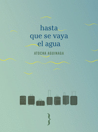 HASTA QUE SE VAYA EL AGUA
