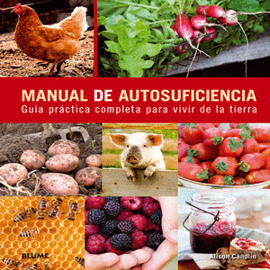 MANUAL DE AUTOSUFICIENCIA: GUIA PRACTICA PARA VIVIR DE LA TIERRA * BLUM
