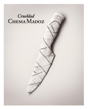 CRUELDAD. CHEMA MADOZ