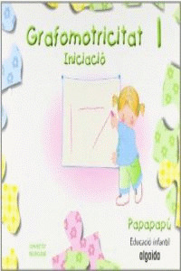 PAPAPAPÚ, GRAFOMOTRICITAT, EDUCACIÓ INFANTIL, 3 ANYS (VALENCIA). CUADERN 1