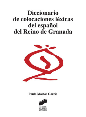 DICCIONARIO DE COLOCACIONES LÉXICAS DEL ESPAÑOL DEL REINO DE GRANADA