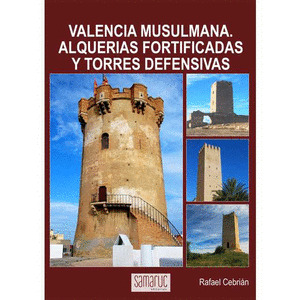 VALENCIA MUSULMANA. ALQUERIAS FORTIFICADAS Y TORRES DEFENSIVAS