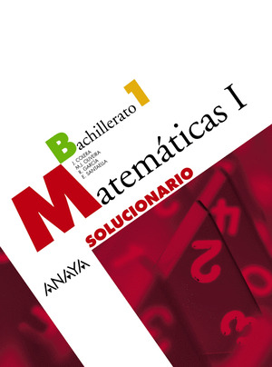 MATEMÁTICAS I. SOLUCIONARIO.