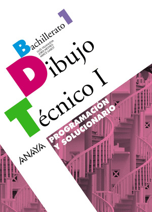 DIBUJO TÉCNICO I. PROGRAMACIÓN Y SOLUCIONARIO.