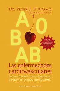 ENFERMEDADES CARDIOVASCULARES, LAS                 (GRUPOS SANGUINEOS Y ALIMENTACION Y ENFERMEDADES)