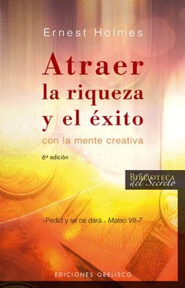 ATRAER LA RIQUEZA Y EL EXITO CON LA MENTE CREATIVA.