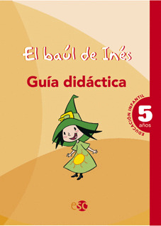 EL BAÚL DE INÉS, 5 AÑOS. GUÍA DIDÁCTICA