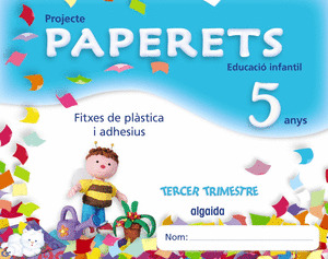 PAPERETS, EDUCACIÓ INFANTIL, 5 ANYS (COMUNIDAD VALENCIANA). 3 TRIMESTRE