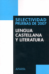LENGUA CASTELLANA Y LITERATURA. SELECTIVIDAD. PRUEBAS DE 2007