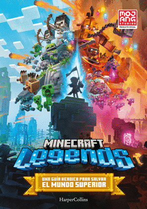 MINECRAFT LEGENDS: UNA GUÍA HEROICA PARA SALVAR EL MUNDO SUPERIOR