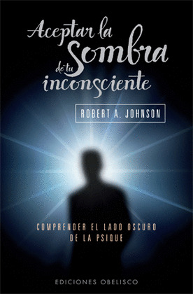 ACEPTAR LA SOMBRA DE TU INCONSCIENTE