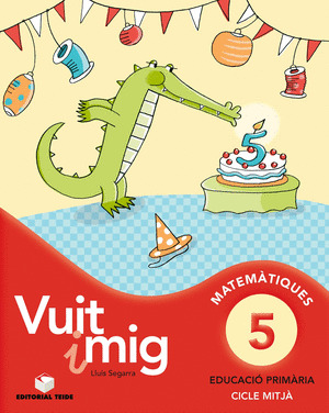 VUIT I MIG 5. QUADERN DE CÀLCUL. CICLE MITJÀ